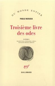 Troisième livre des odes - Neruda Pablo