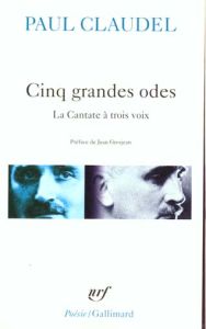 Cinq grandes odes. Suivi de Processionnal pour saluer un siècle nouveau et de La cantate à trois voi - Claudel Paul - Grosjean Jean