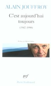 C'est aujourd'hui toujours. 1947-1998 - Jouffroy Alain - Onfray Michel