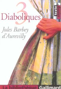 3 diaboliques - Barbey d'Aurevilly Jules Amédée - Marin Danièle