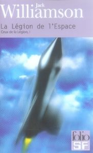 Ceux de la Légion Tome 1 : La Légion de l'Espace - Williamson Jack - Grégoire Catherine - Durastanti