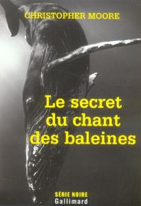 Le secret du chant des baleines - Moore Christopher - Baranger Luc