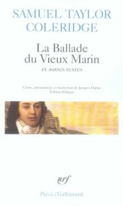 La Ballade du Vieux Marin et autres poèmes. Suivi d'extraits de l'Autobiographie littéraire, édition - Coleridge Samuel Taylor - Darras Jacques