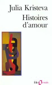 Histoires d'amour - Kristeva Julia