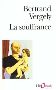 La souffrance. Recherche du sens perdu - Vergely Bertrand