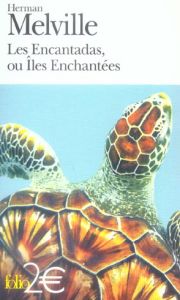 Les Encantadas, ou Iles Enchantées. Texte extrait des Contes de la Véranda - Melville Herman - Leyris Pierre