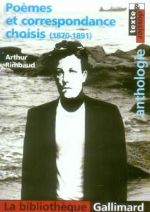 Poèmes et correspondaces choisis (1870-1891) - Rimbaud Arthur - Rocheteau Olivier