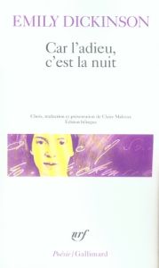 Car l'adieu, c'est la nuit. Edition bilingue français-anglais - Dickinson Emily - Malroux Claire