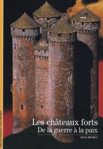 Les châteaux forts. De la guerre à la paix - Mesqui Jean