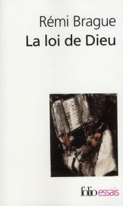 La loi de Dieu. Histoire philosophique d'une alliance - Brague Rémi