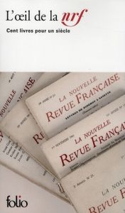 L'oeil de la NRF. Cent livres pour un siècle - Chevaillier Louis - Abirached Robert - Aeply Janin