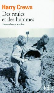 Des mules et des hommes. Une enfance, un lieu - Crews Harry - Garnier Philippe