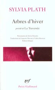 Arbres d'hiver. Précédé de La traversée, Edition bilingue français-anglais - Plath Sylvia