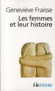 Les femmes et leur histoire - Fraisse Geneviève