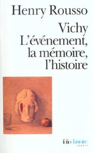 Vichy. L'évènement, la mémoire, l'histoire - Rousso Henry