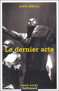 Le dernier acte - Abella Alex - Julve Corinne