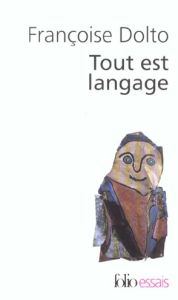 Tout est langage - Dolto Françoise