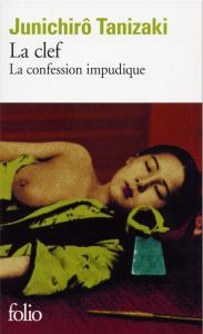 La clef. La confession impudique - Tanizaki Jun'ichiro