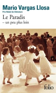 Le Paradis. Un peu plus loin - Vargas Llosa Mario - Bensoussan Albert - Casès Ann