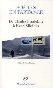 Poètes en partance. De Charles Baudelaire à Henri Michaux - Nauleau Sophie