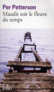 Maudit soit le fleuve du temps - Petterson Per - Sinding Terje