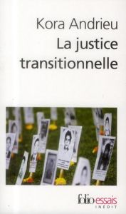 La justice transitionnelle. De l'Afrique du Sud au Rwanda - Andrieu Kora