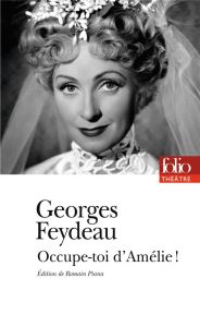 Occupe-toi d'Amélie ! - Feydeau Georges