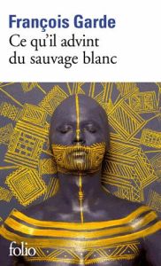 Ce qu'il advint du sauvage blanc - Garde François