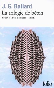 La trilogie de béton. Crash ! %3B L'île de béton %3B I.G.H - Ballard J. G. - Mauméjean Xavier - Louit Robert -