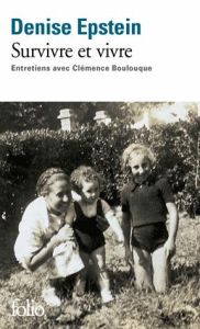 Survivre et vivre. Entretiens avec Clémence Boulouque - Epstein Denise - Boulouque Clémence