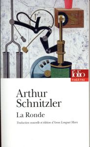 La ronde. Dix dialogues - Schnitzler Arthur - Longuet Marx Anne