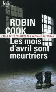 Les mois d'avril sont meurtriers. Une enquête du Service des décès non éclaircis - Cook Robin - Kuperman Nathalie - Piat Jean-Bernard