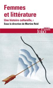 Femmes et littérature, une histoire culturelle. Tome 1, Moyen âge-XVIII? siècle - Reid Martine - Cerquiglini-Toulet Jacqueline - Vie