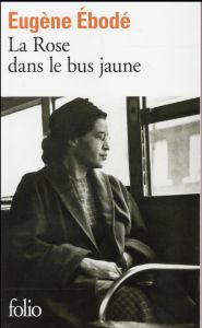 La Rose dans le bus jaune - Ebodé Eugène