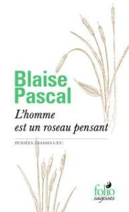 L'homme est un roseau pensant. Pensées (liasses I-XV) - Pascal Blaise - Le Guern Michel