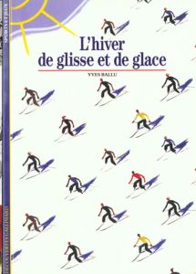 L'hiver de glisse et de glace - Ballu Yves