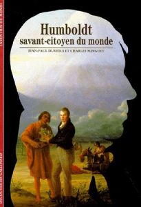 Humboldt. Savant citoyen du monde - Duviols Jean-Paul - Minguet Charles