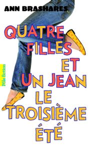 Quatre filles et un jean Tome 3 : Le troisième été - Brashares Ann - Rubio Vanessa