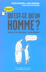 Qu'est-ce qu'un homme ? Dialogue de Léo, chien sagace, et de son philosophe - Robelin Jean - Robelin Cécile - Koechlin Lionel