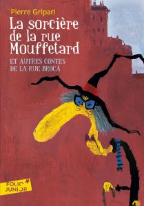 La sorcière de la rue Mouffetard. Et autres contes de la rue Broca - Gripari Pierre - Rosado Puig