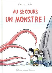 Au secours un monstre ! - Pittau Francesco