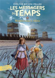 Les messagers du temps Tome 1 : Rendez-vous à Alésia - Brisou-Pellen Evelyne - Munch Philippe