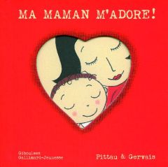 Ma maman m'adore ! - Pittau Francesco - Gervais Bernadette