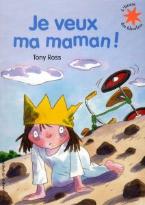 La petite princesse : Je veux ma maman ! - Ross Tony - Bouchony Anne de