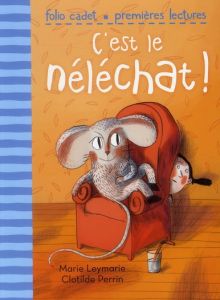 C'est le néléchat ! - Leymarie Marie - Perrin Clotilde