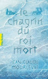 Le chagrin du roi mort - Mourlevat Jean-Claude