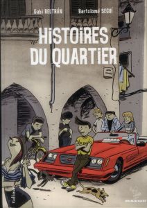 Histoires du quartier Tome 1 - Beltran Gabi - Segui Bartolomé - Palmer Oscar