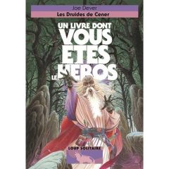 Loup Solitaire Tome 13 : Les druides de Cener - Dever Joe - Williams Brian - Jusforgues Pascale