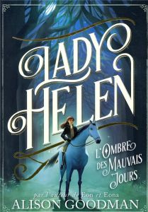 Lady Helen Tome 3 : L'Ombre des Mauvais Jours - Goodman Alison - Giraudon Philippe