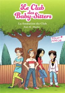 Le Club des Baby-Sitters Tome 0 : La fondation du club - Martin Ann M. - Rubio Vanessa - Friha Karim